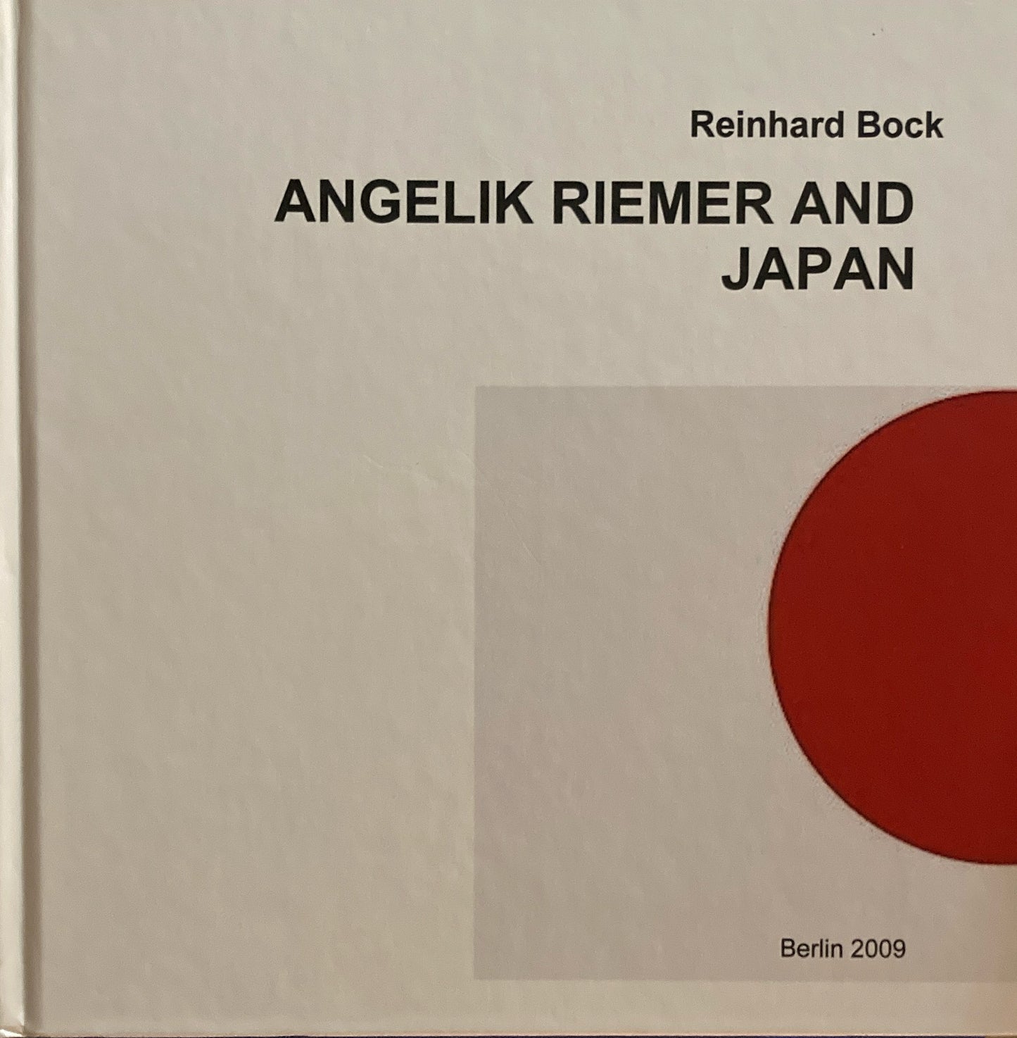 ANGELIK RIEMER AND JAPAN　Reinhard Bock 2009 Berlin
