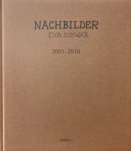 Eva Schwab　Nachbilder 2005-2010
