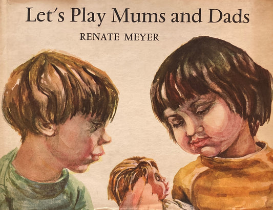 Let's Play Mums and Dads　Renate Meyer