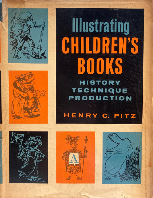 Illustrating CHILDREN'S BOOKS　History Technique Production　Henry C.Pitz
