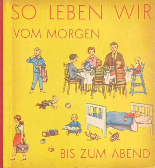 So Leben Wir vom Morgen　Bis Zum Abend