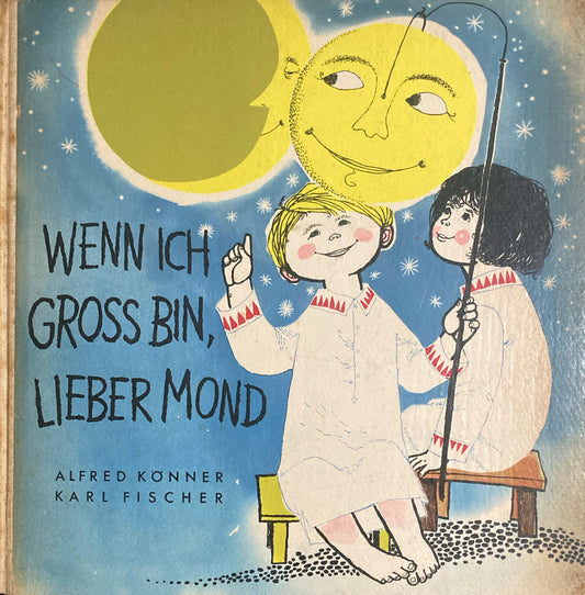 Wenn Ich Gross Bin, Lieber Mond　Alfred Konner　Karl Fischer　