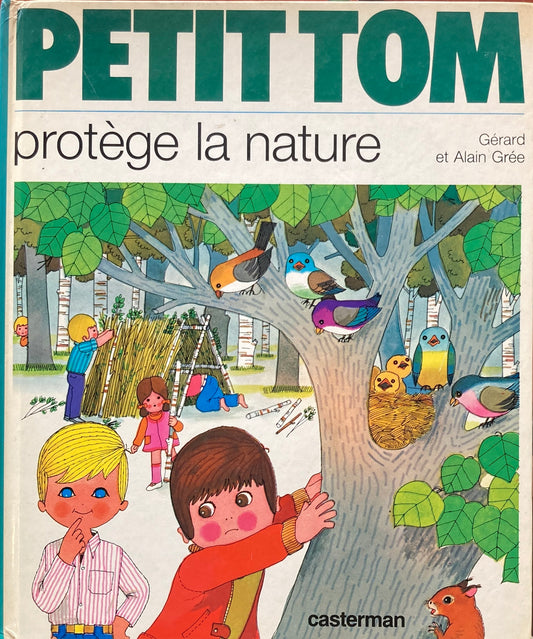 PETIT TOM protege la nature GERARD ET ALAIN GREE