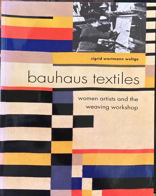 Bauhaus Textiles Women Artists and the Weaving Workshop
