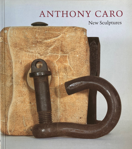 Anthony Caro　New Sculptures 　アンソニー・カロ