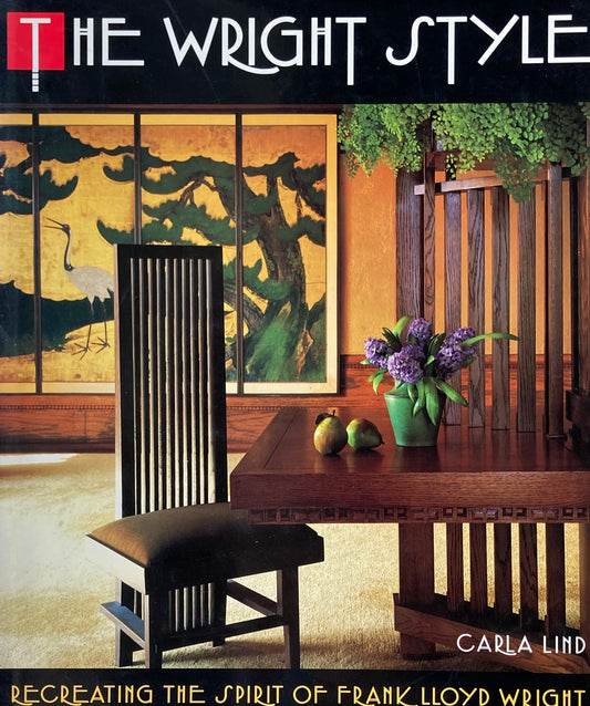 The Wright Style  recreating the spirit of Frank Lloyd Wright