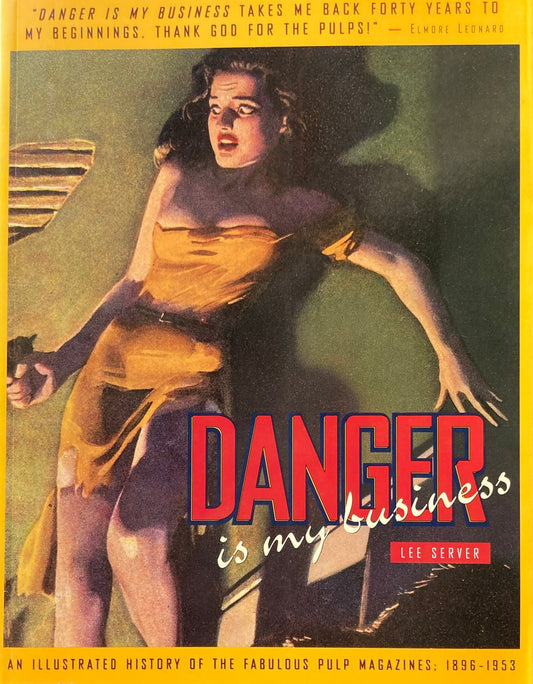 danger is my business an illustrated history of the fabulous pulp magazine 1896-1953  Lee Server