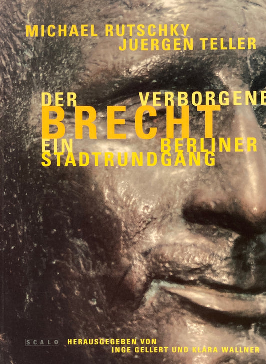 Der verborgene Brecht Ein Berliner Stadtrundgang 　Juergen Teller