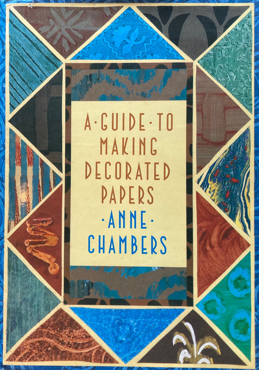 A Guide to Making Decorated Papers　Anne Chambers