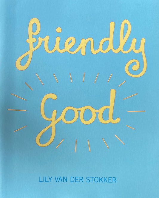 LILY VAN DER STOKKER　FRIENDLY GOOD