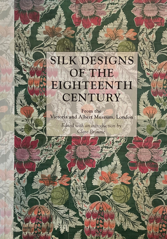 Silk Designs of the Eighteenth Century From the Victoria and Albert Museum