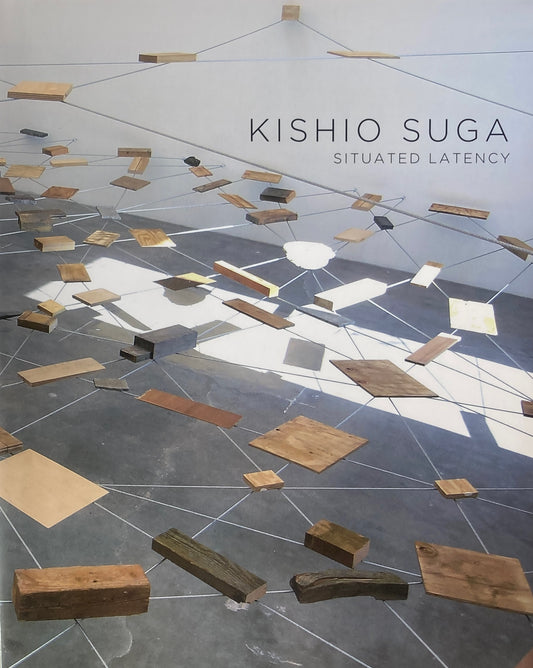 菅木志雄　置かれた潜在性 Kishio Suga Situated Latency