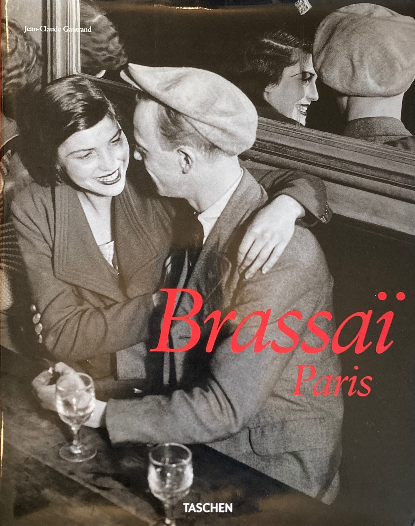 Brassai Paris　1899-1984　Jean-Claude Gautrand