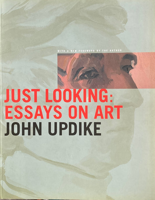 Just Looking: Essays on Art  John Updike