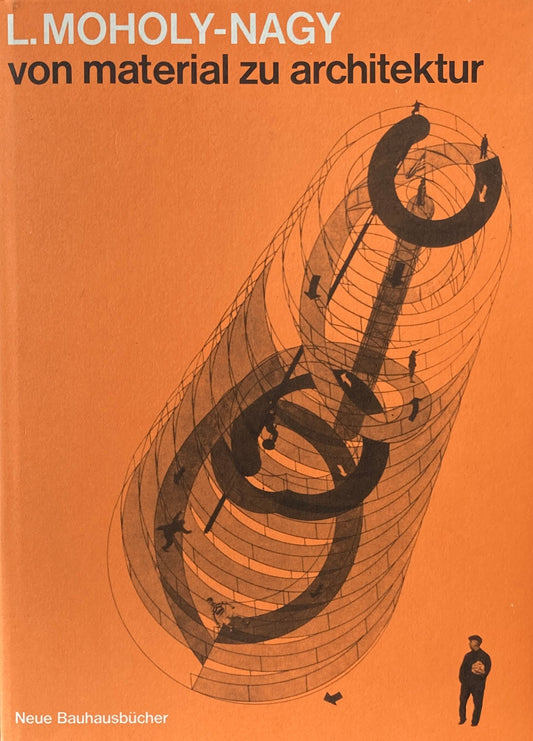 Von Material zu Architektur　 Laszlo Moholy-Nagy　Ｌ．モホリ＝ナギ