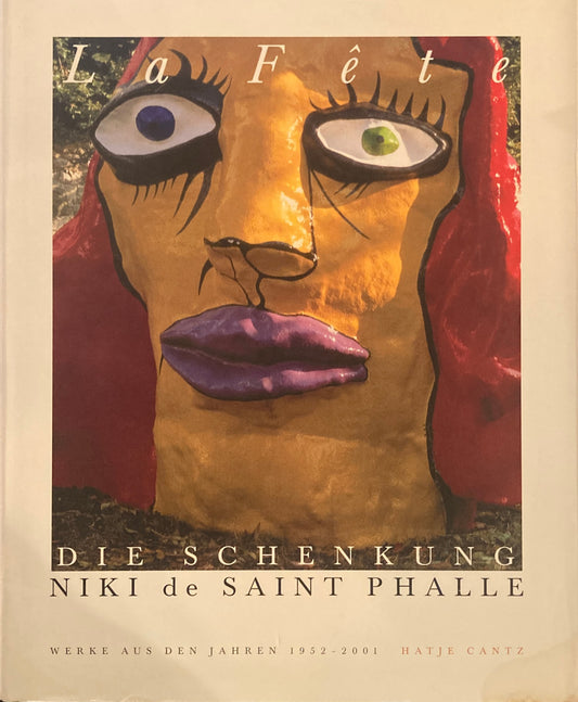 La Fete DIE SCHENKUNG NIKI DE SAINT PHALLE　ニキ・ド・サンファル