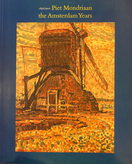Piet Mondrian The Amsterdam Years 1892-1912 　モンドリアン