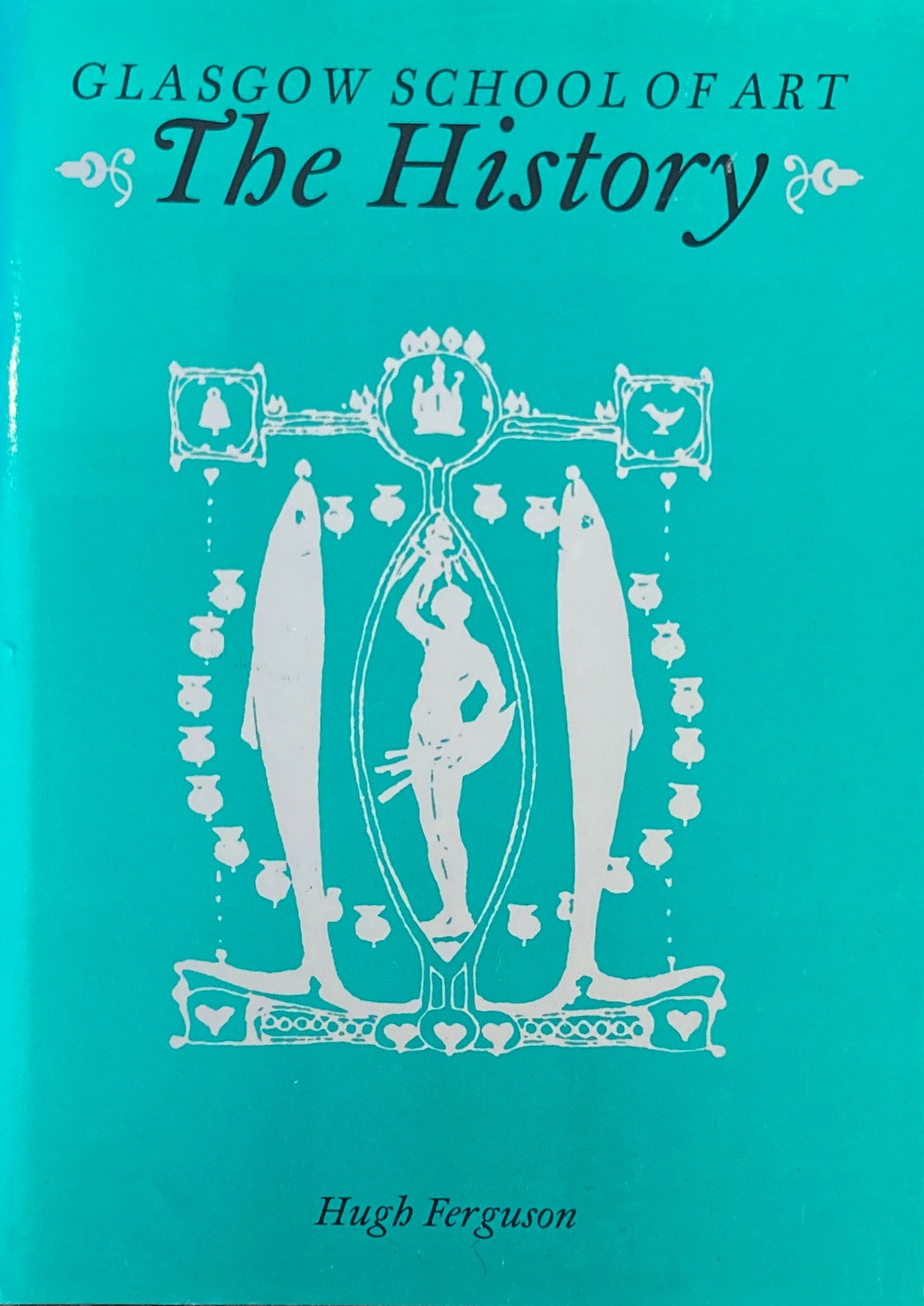 GLASGOW SCHOOL OF ART　The History　Hugh Ferguson