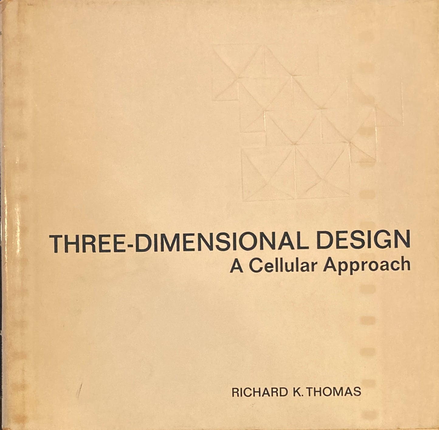 Three-Dimensional Design : A Cellular Approach　Richard K. Thomas