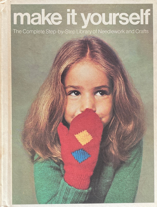 make it yourself 2 The Complete Step-by-Step Library of Needlework and crafts 