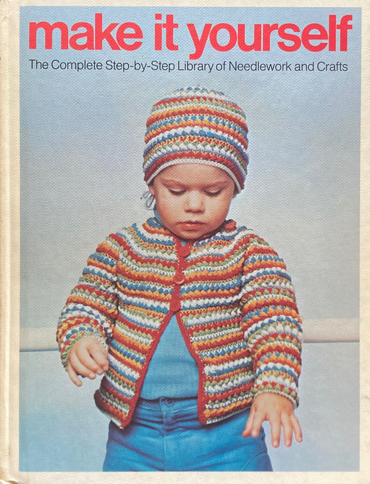 make it yourself 16 The Complete Step-by-Step Library of Needlework and crafts