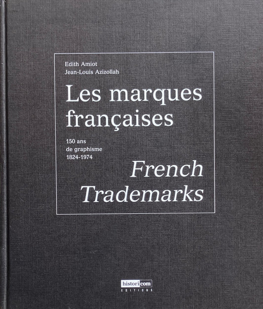 Les marques françaises  French Trademarks 150 ans de graphisme