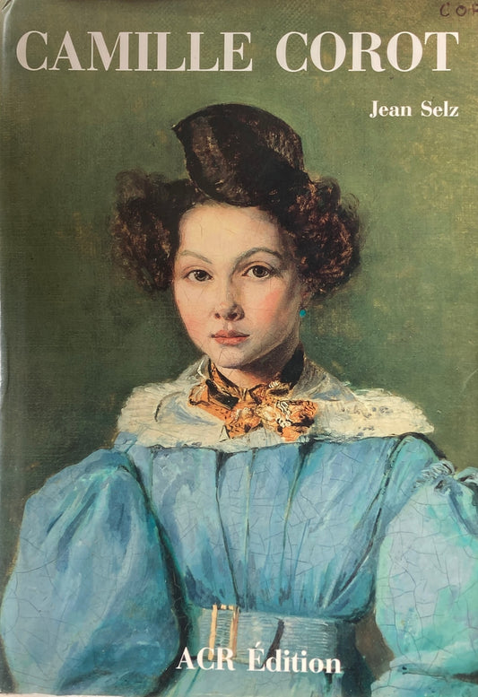 La vie et l'oeuvre de Camille Corot　Jean Selz　コロー　