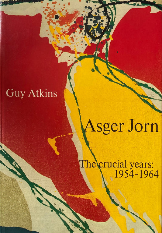 Asger Jorn  the crucial years 1954-1964　アスガー・ヨルン