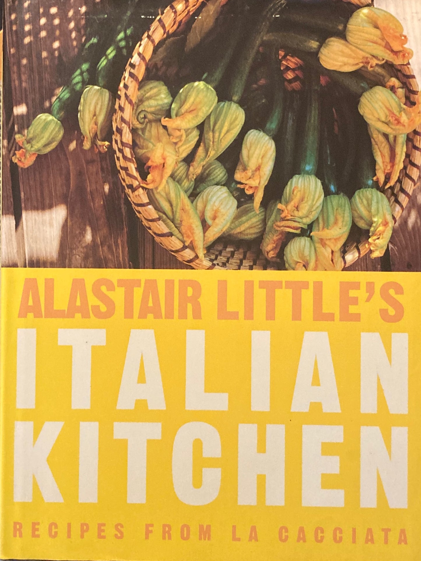 Alastair Little's Italian Kitchen　recipes from la Cacciata