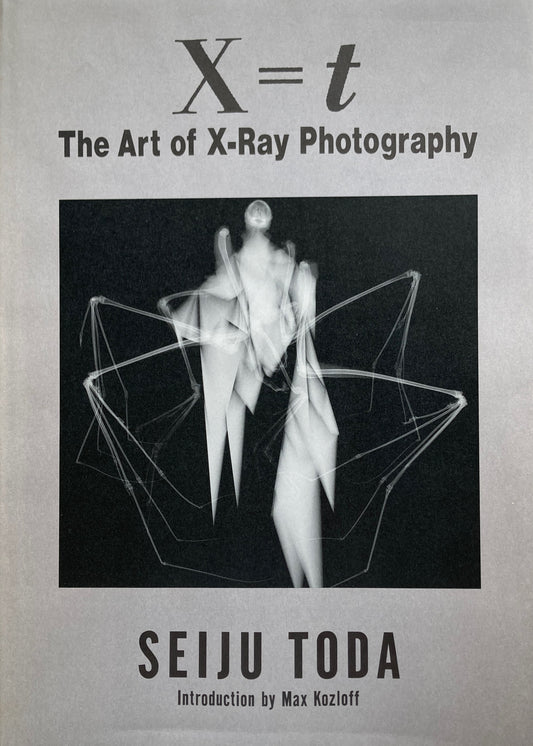 X=T: The Art of X-Ray Photography　Seiju Toda　戸田正寿