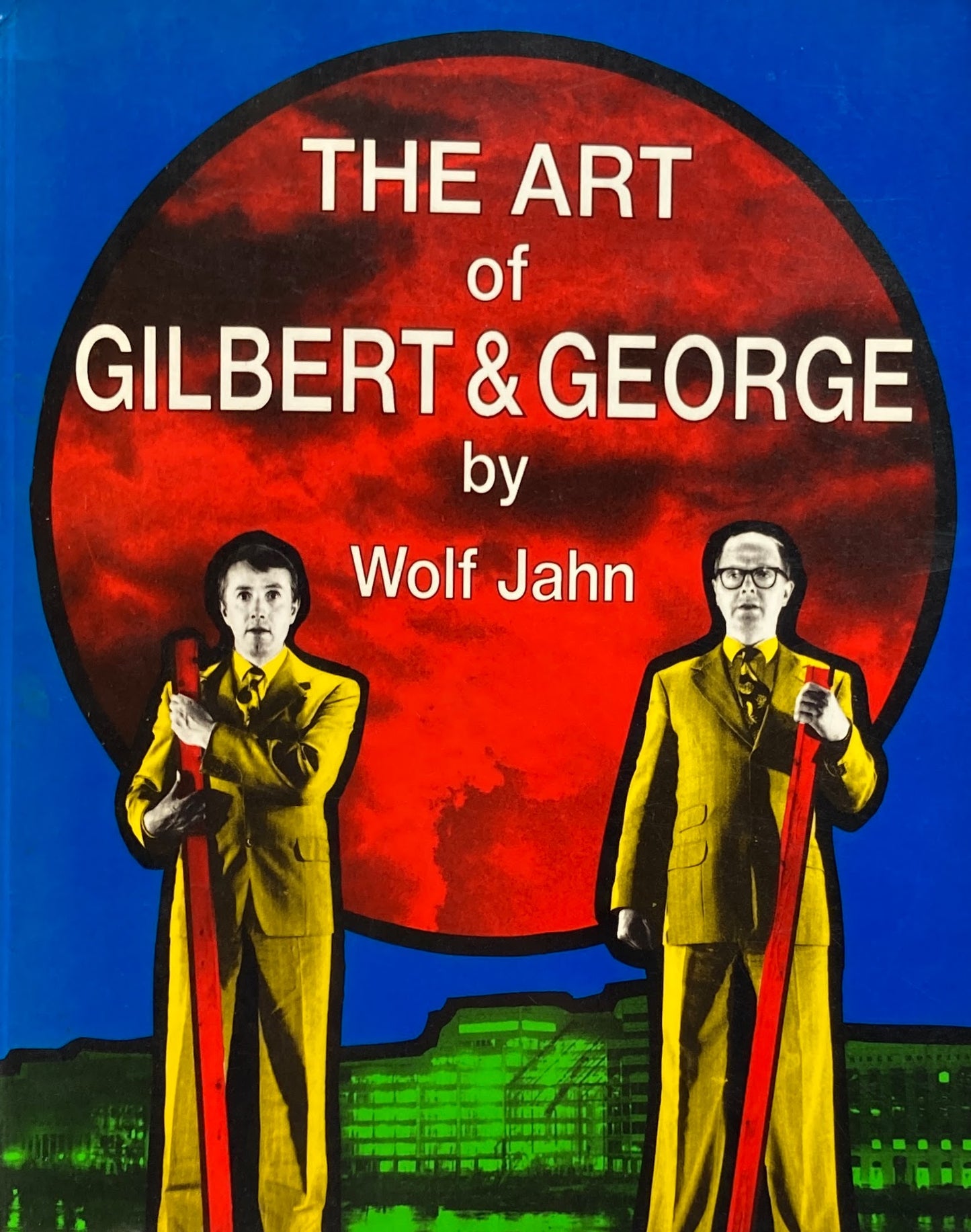 The Art of GILBERT&GEORGE by Wolf Jahn