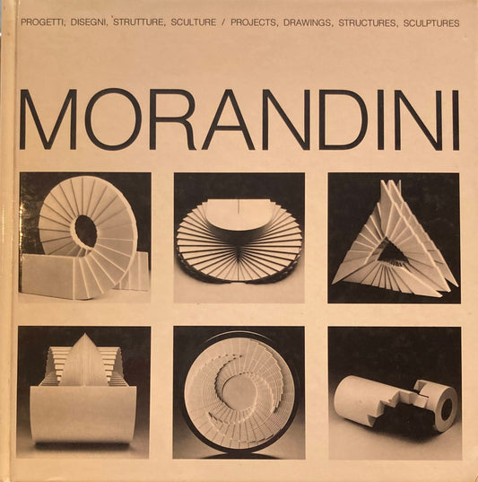 マルチェッロ・モランディーニ　MARCELLO MORANDINI　PROGETTI, DISEGNI, STRUTTURE, SCULTURE 1964-1980