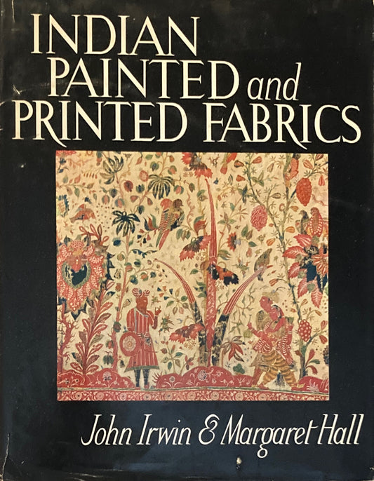 INDIAN PAINTED and PRINTED FABRICS　John Irwin & Margaret Hall