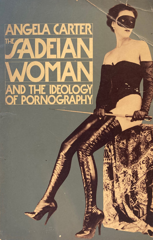 The Sadeian Woman and the Ideology of Pornography Angela Carter