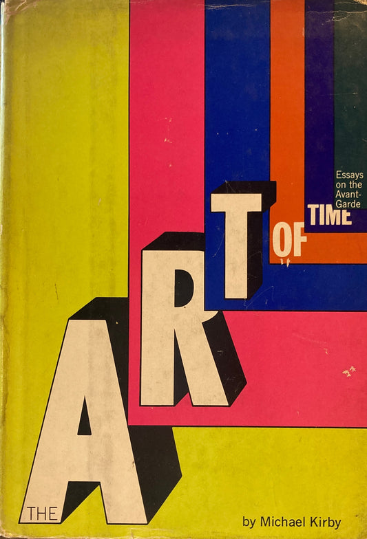 The Art of Time Essays on the Avant-Garde Michael Kirby
