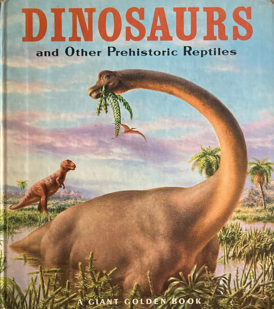 DINOSAURS　and Other Prehistoric Reptiles　a Giant Golden Book