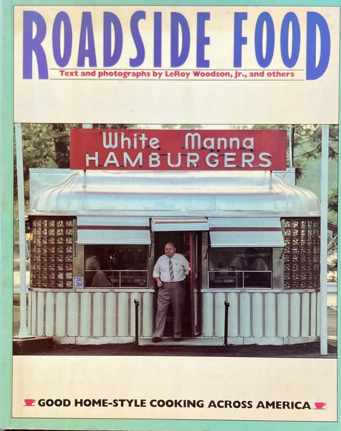 ROADSIDE FOOD　GOOD HOME-STYLE COOKING ACROSS AMERICA　LeRoy Woodson