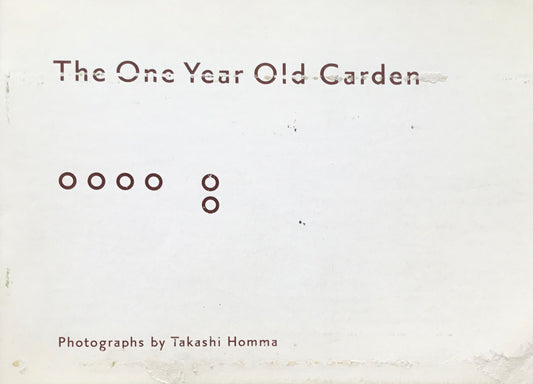 The One Year Old Garden　ホンマタカシ