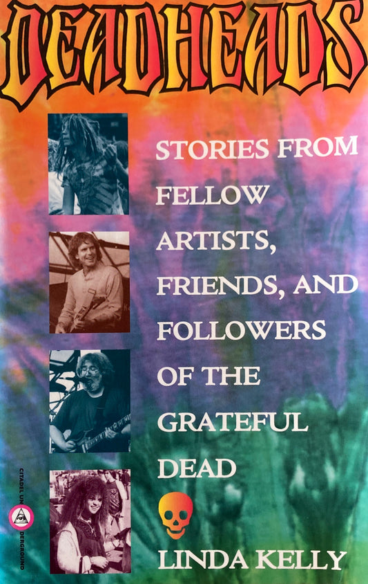 Deadheads　Stories from Fellow Artists, Friends, and Followers of the Grateful Dead　Linda Kelly