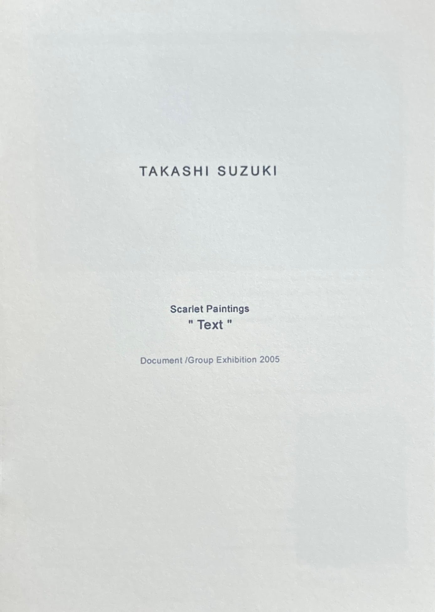 鈴木隆　Scarlet Paintings　Text　Document/Group Exhibition 2005