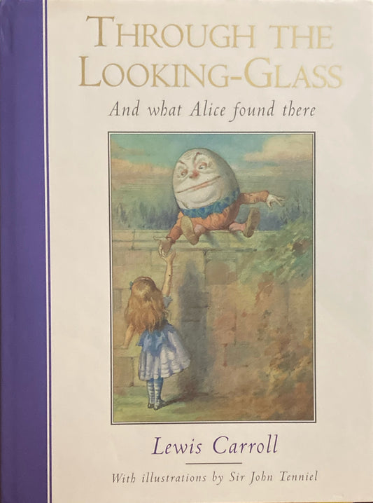 Through the Looking Glass And What Alice Found There