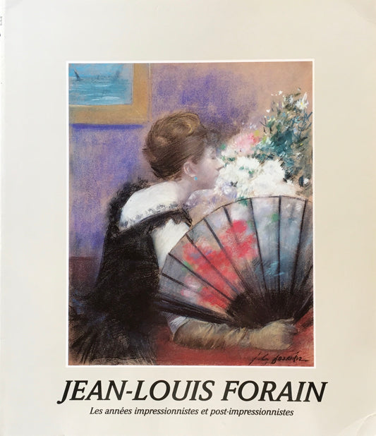 JEAN-LOUIS FORAIN　Les annees impressionnistes et post-impressionnistes