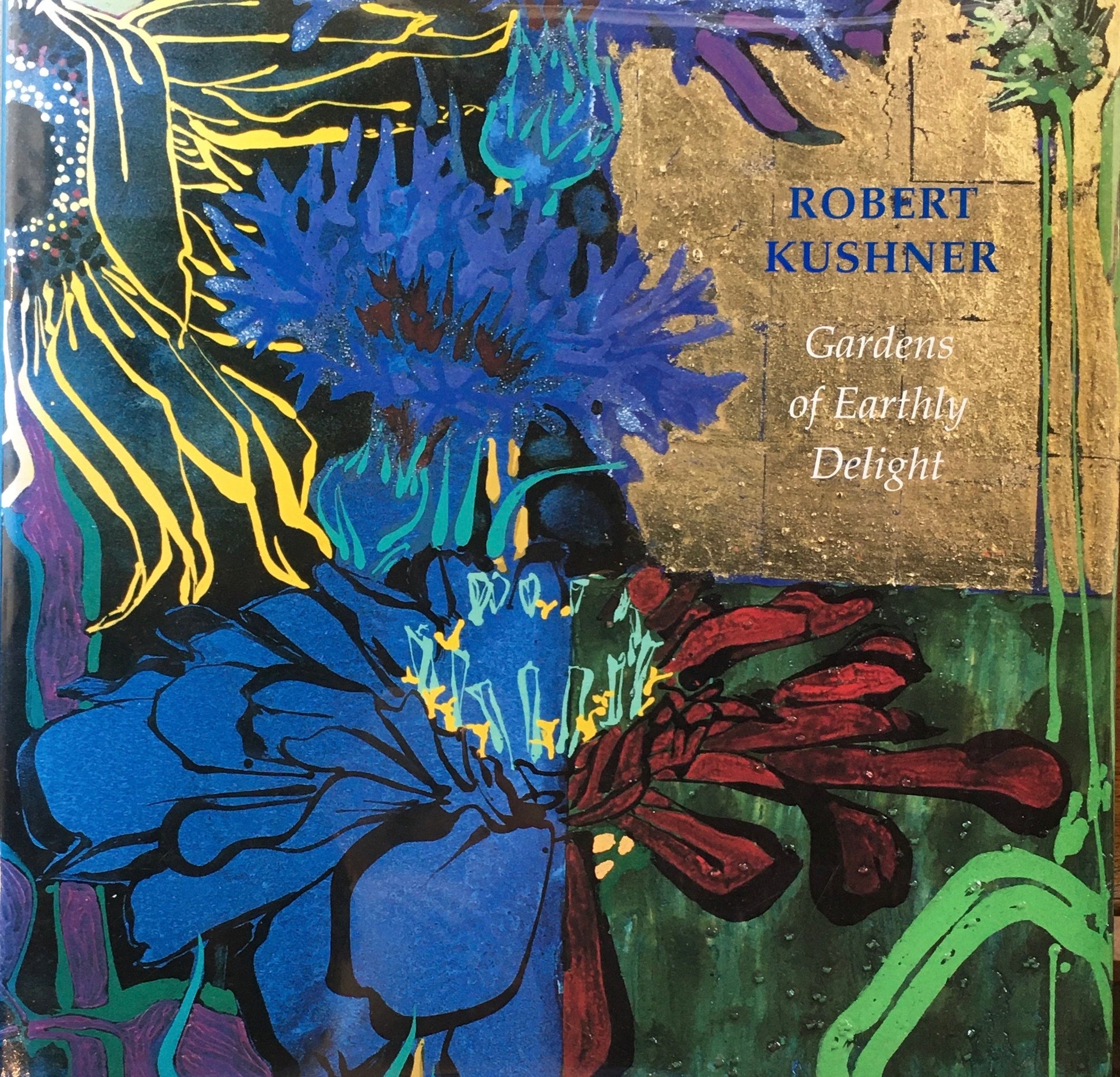 Gardens of Earthly Delight　Robert Kushner