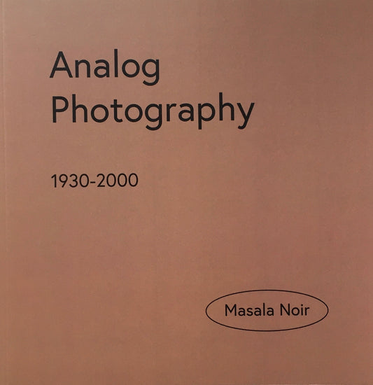 ANALOG PHOTOGRAPHY　1930-2000　MASALA NOIR