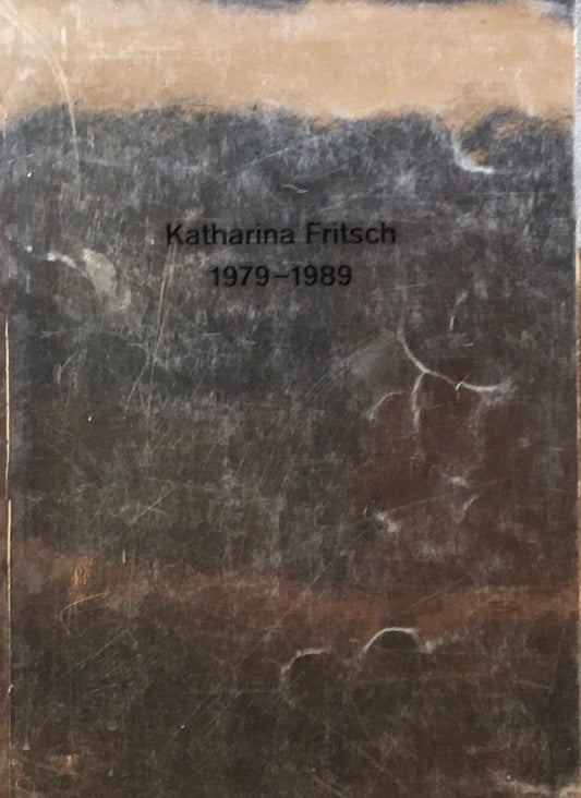 Katharina Fritsch　1979-1989　カタリーナ・フリッチュ
