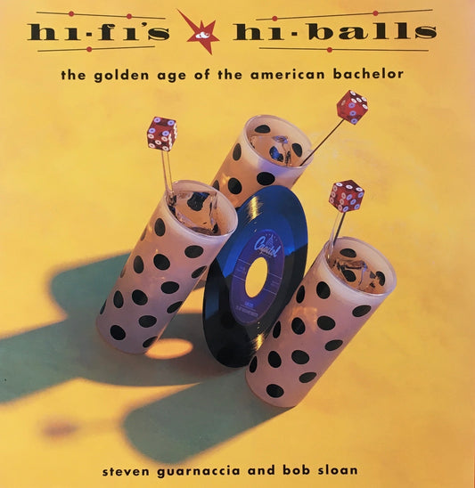 Hi-Fi's & Hi-Balls　The Golden Age of the American Bachelor