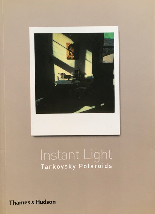 Instant Light　Tarkovsky Polaroids　Andrey Tarkovsky