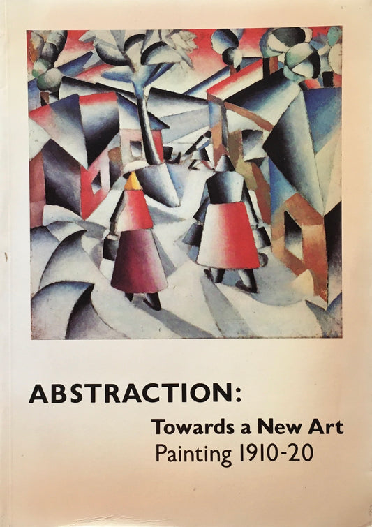 Abstraction　 Towards a new art  painting 1910-20