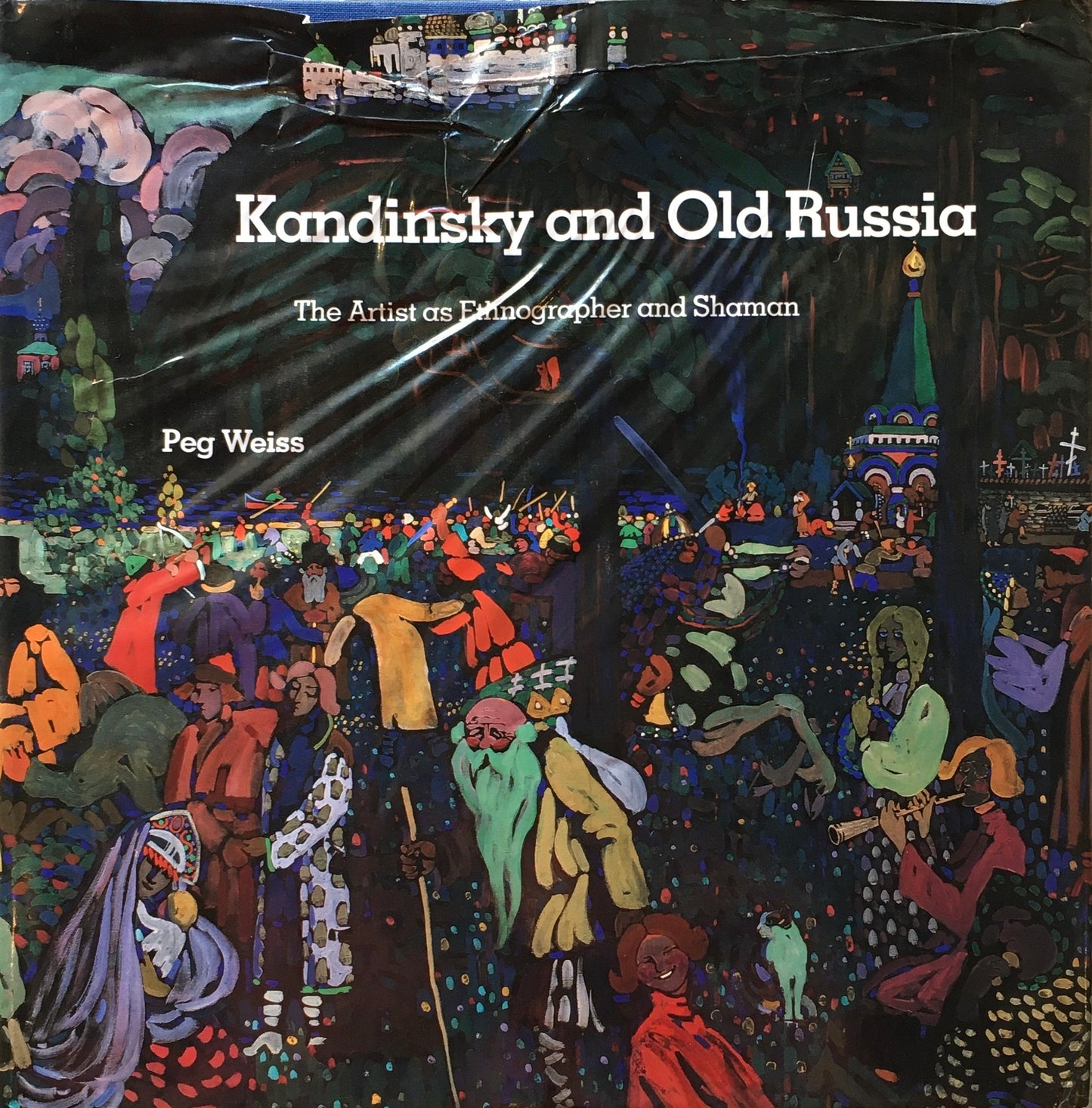 Kandinsky and Old Russia　The Artist as Ethnographer and Shaman 　Peg Weiss 　カンディンスキー　