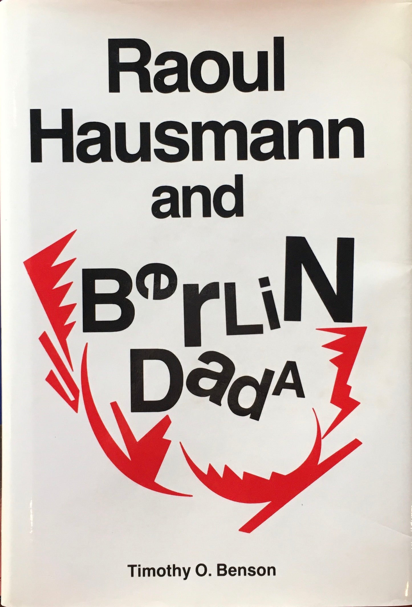 Raoul Hausmann and Berlin Dada　ラウル・ハウスマン